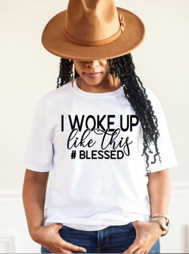 I Woke Up Like This (Blessed)