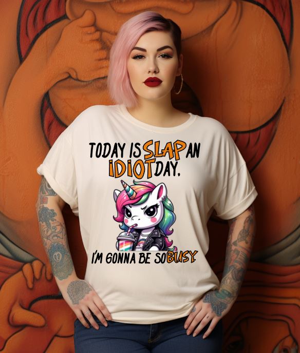 Today Is Slap An Idiot Day DTF Transfer (Ready to Press)