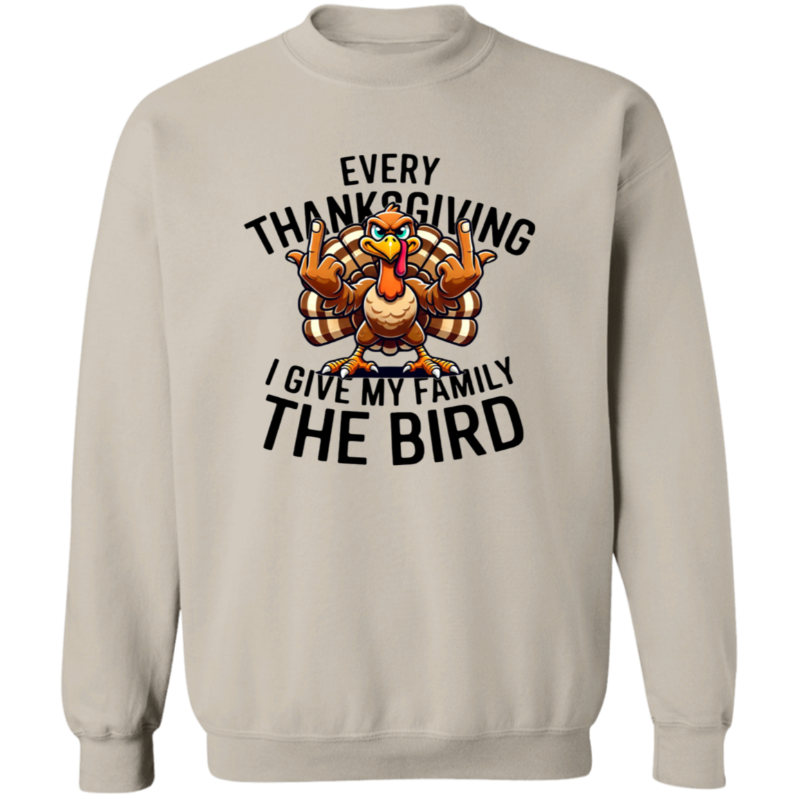 Every Thanksgiving I Give My Family The Bird Funny Sweatshirt