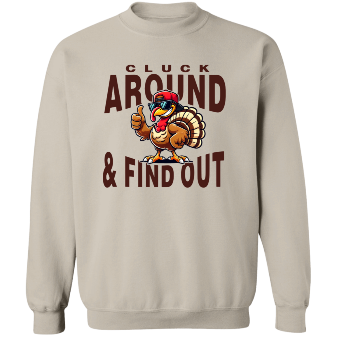 Funny Thanksgiving Sweatshirt – 'Cluck Around & Find Out' Turkey Design