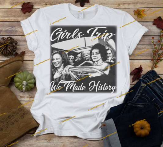 Girls Trip (We Made History) Screen Print Transfer